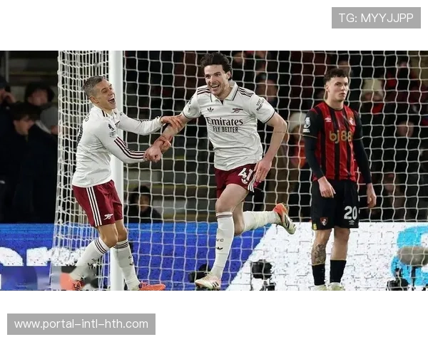 阿森纳3-2伯恩茅斯,赖斯梅开二度助球队险胜 阿森纳3-2伯恩茅斯,赖斯梅开二度助球队险胜